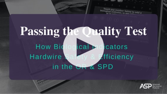 Part I: Passing the Quality Test: How Biological Indicators Hardwire Safety & Efficiency in the OR & SPD